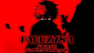 PAROXYSM  Paranoia but KeuNak sings it FNF Cover [upl. by Nuarb]