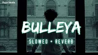 Bulleya song Slowed and reverbed by Amit mishra amp shilpa rao  Arijit singh   Raja beats [upl. by Verada]