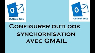 Comment Configurer Outlook et le Synchroniser à un Compte Gmail [upl. by Aiuqes74]