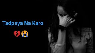 Tadpaya Na Karo💔  sad Shayari  Rone wala status  marne wala status  Gam Bhare  Mashoor Shayar [upl. by Ahsekat]