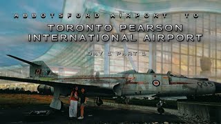 Abbotsford Airport to Toronto Pearson international Airport  Toronto Trip Day 1 [upl. by Eecats]