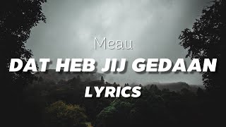 MEAU  Dat heb jij gedaan LYRICS [upl. by Niccolo]