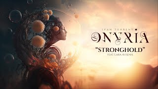 Ivan Torrent  ONYRIA  “Stronghold” feat Lara Ausensi Descriptions Attached [upl. by Khanna255]