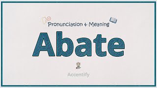 Abate Pronunciation Meaning amp Example [upl. by Ardien]