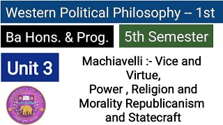 Unit 3  Machiavelli  Vice amp Virtue Religion amp Statecraft  Western Political Philosophy 1st [upl. by Bora]