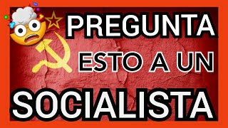 PREGUNTAS INCÓMODAS 😎¿SOCIALISMO Como hablar a un Socialista SERIE💪 [upl. by Erdried]