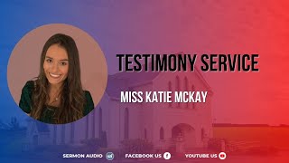 Testimony Service  Miss Katie McKay [upl. by Simon]