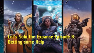 Lets Solo the Expanse Episode 8 Getting Some Help [upl. by Zetrok]