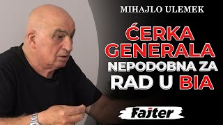 MIHAJLO ULEMEK ĆERKA GENERALA NEPODOBNA ZA RAD U BIA [upl. by Dnomsaj]