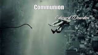 Communion Edward Dowden Poem [upl. by Eimas]