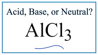 Is AlCl3 acidic basic or neutral dissolved in water [upl. by Namia]