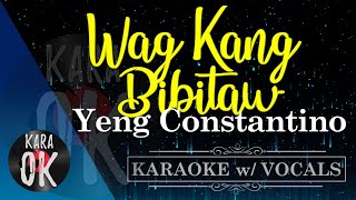 Wag Kang Bibitaw Karaoke by Yeng  KARA OK [upl. by Alemak]