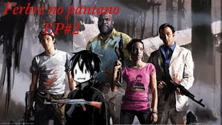 Left 4 dead 2  Febre no pântano EP2 [upl. by Erodisi695]