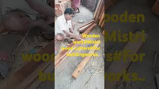 Wooden workingMistri for wood cutters workhomebuildingconstruction [upl. by Ferdy]