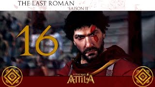 Total War ATTILA  The Last Roman FR S2 16 Savez vous Nager Chaoui [upl. by Hayidah710]