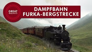 Dampfbahn FurkaBergstrecke • Great Railways [upl. by Ylekalb330]