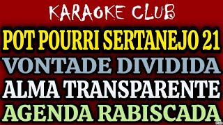 POT POURRI SERTANEJO 21  VONTADE DIVIDIDAALMA TRANSPARENTEAGENDA RABISCADA  KARAOKÊ [upl. by Sisenej]