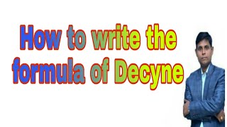 How to write the formula of Decyne  Decyne  Decyne formula Molecular formula of Decyne [upl. by Mairym]