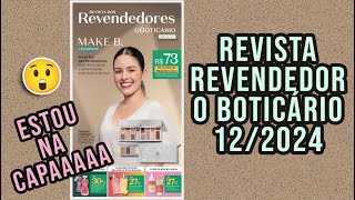 ESTOU NA CAPAA 😱😍 REVISTA REVENDEDOR O BOTICÁRIO 122024 [upl. by Chamberlin944]