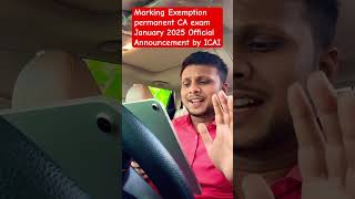 Marking Exemption permanent CA exam January 2025 Official Announcement by ICAI [upl. by Dirgis]