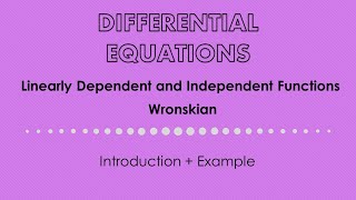 Differential Equations Linearly Dependent and Independent Functions Wronskian [upl. by Nagiem]