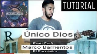 Unico Dios  Marco Barrientos ft Evan Craft amp David Reyes  El Encuentro TUTORIAL [upl. by Ssecnirp572]