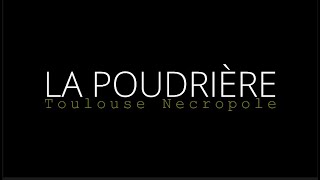 LA POUDRIÈRE  TOULOUSE NÉCROPOLE [upl. by Aisetra]