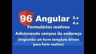 Curso Angular 96 Formulários reativos Endereço migrando de template driven para form reativo [upl. by Hayidan]