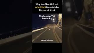 Why You Should Climb Jebel Hafit Mountain by Bicycle at Night cycling shorts dubai uae [upl. by Gildus]