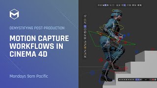 Demystifying PostProduction Motion Capture Workflows in Cinema 4D – Week 3 [upl. by Wahlstrom360]