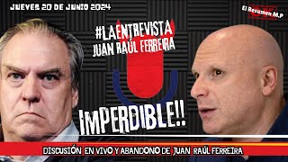 LAENTREVISTA CON JUAN RAÚL FERREIRA 20 DE JUNIO 2024 Sólo Audio DISCUSIÓN Y ABANDONO EN VIVO [upl. by Adamis]