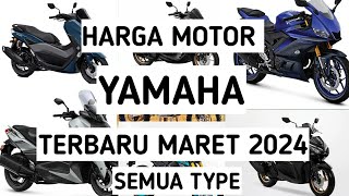 harga motor yamaha terbaru maret 2024 semua type [upl. by Eelana207]