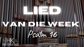 LIED vir die week  Psalm 16 [upl. by Anitsirc]