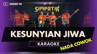 KESUNYIAN JIWA KARAOKE NADA COWOK PRIA SIMPATIK MUSIC [upl. by Anomahs]