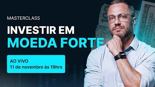 Masterclass Investir em Moeda Forte [upl. by Hardy]