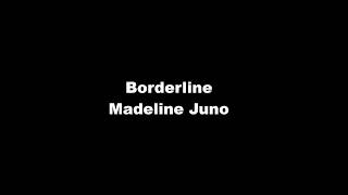 MADELINE JUNO  BORDERLINE lyrics [upl. by Ashmead210]