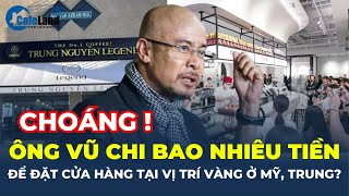 Ông Đặng Lê Nguyên Vũ chi BAO NHIÊU TIỀN để đặt Trung Nguyên tại VỊ TRÍ VÀNG ở Mỹ Trung  CafeLand [upl. by Atlee]