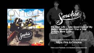 Smokie  Its Your Life  Take Good Care of My Baby  Mexican Girl  For a Few Dollars More  Live [upl. by Kenzi258]