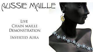 Live Chain Maille Demonstration  Inverted Aura [upl. by Oijile]