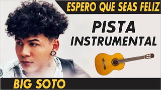 🔊 Big Soto Suei  Espero que seas Feliz  PISTA GUITARRA 🎸 [upl. by Duarte]