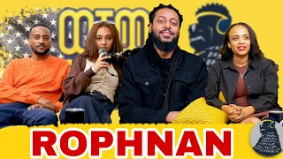 Rophnan USA Episode  ROPHNAN  ወቸው GOOD [upl. by Dranek]