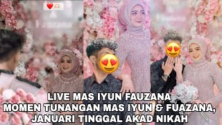 LIVE MAS IYUN DAN FAUZANA😍 MOMEN PERTUNANGAN MAS IYUN amp FUAZANA JANUARI TINGGAL AKAD NIKAH [upl. by Yellek]