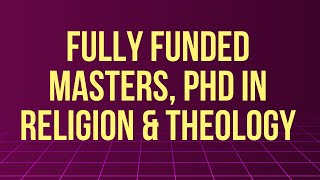 GUARANTEED FULLY FUNDED SCHOLARSHIPS FOR THEOLOGY AND RELIGIOUS STUDIES [upl. by Okimuk665]