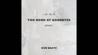 Sam Smithtoo good at goodbyes Mvb Beatz amapiano Remix [upl. by Moreen]