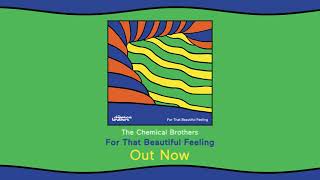 The Chemical Brothers For that Beautiful Feeling Out Now [upl. by Tugman]