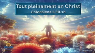 Tout pleinement en Christ  Colossiens 21015 Noyo Gabarri [upl. by Issirk]