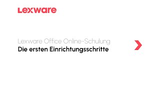 Die ersten Einrichtungsschritte  Lexware Office OnlineSchulung [upl. by Nothsa]