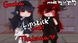 Lipstick meme gacha Tankana ❣️ gacha kny youtube youtube tankana [upl. by Santana472]