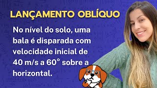 Tudo sobre o Lançamento Oblíquo EXERCÍCIO RESOLVIDO  Física 1 [upl. by Verine340]