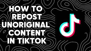 How to Post Unoriginal Content on Tiktok Creator Rewards Program  TikTok CRP [upl. by Llehcal358]